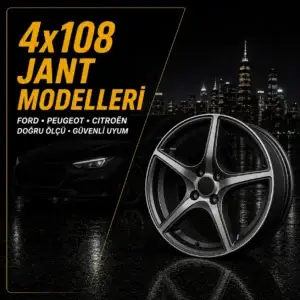 4x108 Jant Modelleri ve Fiyatları
