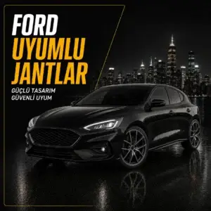 Ford Uyumlu Jantlar