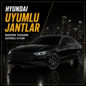 Hyundai Uyumlu Jantlar